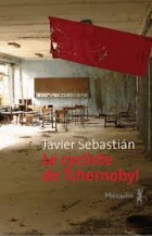 Le Cycliste de Tchernobyl. Ed. Métailié. Francia - Javier Sebastián